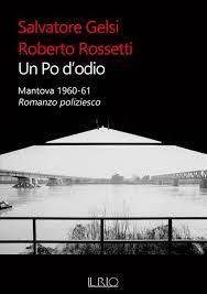 Un Po d'odio. Mantova 1960-61.